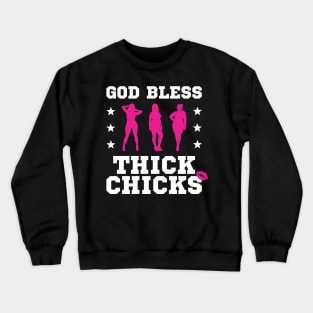 God Bless Thick Chicks Crewneck Sweatshirt